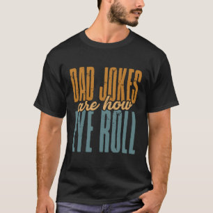 T-shirt Papa Blagues, c'est comment les yeux roulent Fête 