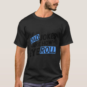 T-shirt Papa Blagues Sont Comment Les Yeux Roulez Drôle Pa