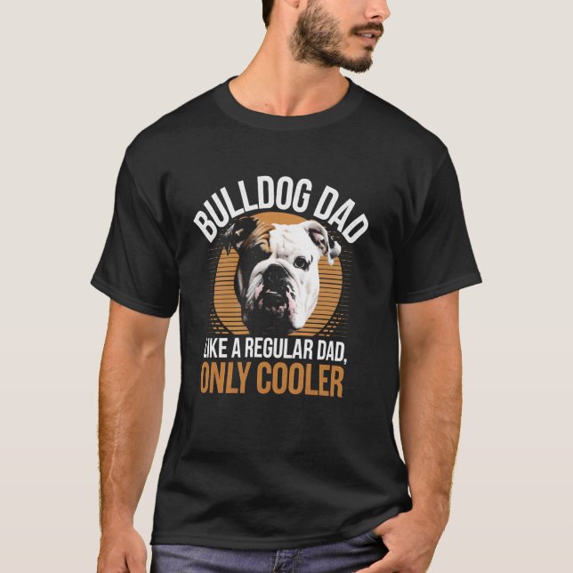 T-shirt Papa Bouledogue Comme Un Papa Normal Mais En Plus  (Devant)
