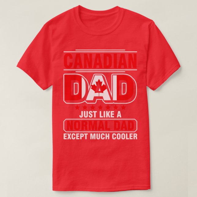 T-shirt Papa Canadien Comme Un Papa Normal Sauf Beaucoup D (Design devant)