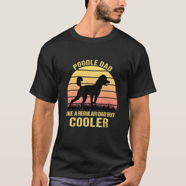 T-shirt Papa Caniche Comme Un Papa Normal Mais Plus Cool   (Devant)
