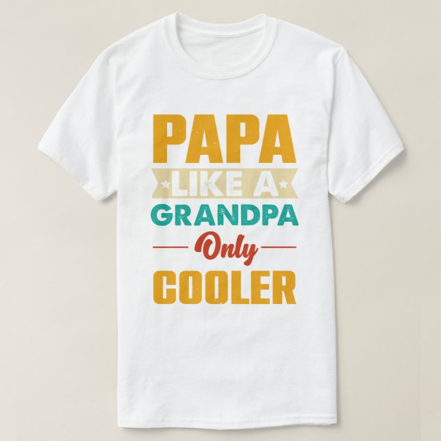 T-shirt Papa comme un grand-père Seul Glacière Funny Papa  (Design devant)