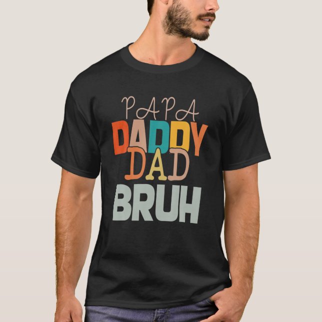 T-shirt Papa Daddy Dad Bruh Father's Day Funny (Devant)