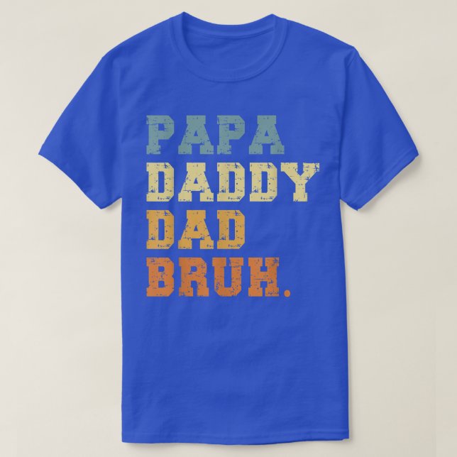 T-shirt Papa Daddy Dad Bruh  Funny Fathers Day  (Design devant)