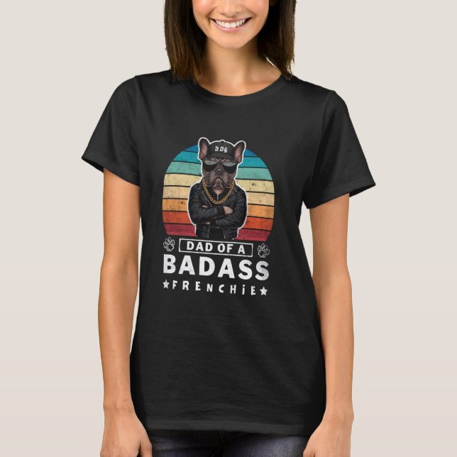 T-shirt Papa de A BadAss Frenchie Bulldog Mischievous drôl (Devant)