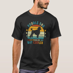 T-shirt Papa De Poodle Comme Un Père Régulier Mais Père Gl