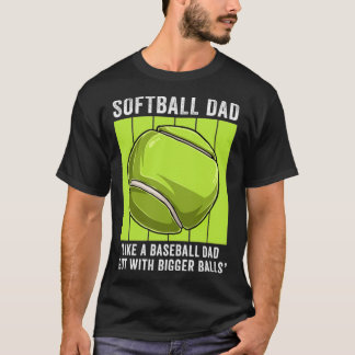 T-shirt Papa de softball comme un papa de baseball mais pl