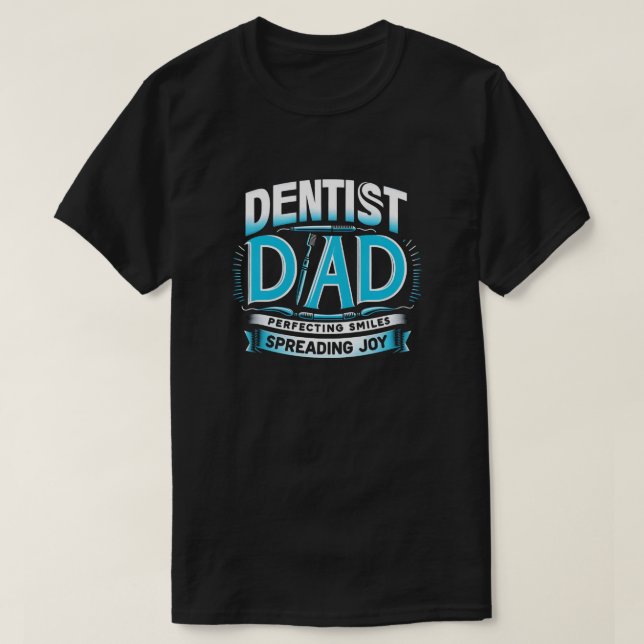 T-shirt Papa Dentiste - Perfectionner les sourires, répand (Design devant)