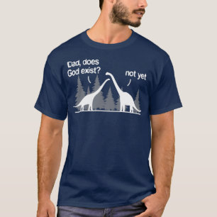 T-shirt Papa Dieu existe Pas encore Funny athéisme athée