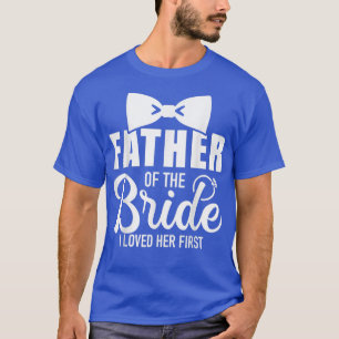 T-shirt Papa Drôle De La Mariée Je L'ai Aimée En Premier N