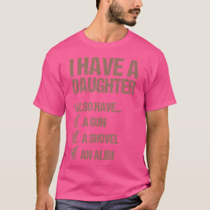 T-shirt Papa Drôle J'Ai Une Fille J'Ai Aussi Un Arme À Feu