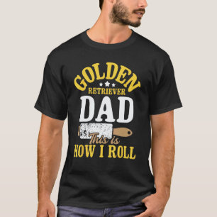 T-shirt Papa Golden Retriever C'est Comme Ça Que Je Roule 