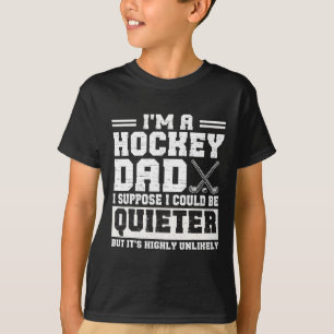 T-shirt Papa hockey je suppose que je pourrais être plus s
