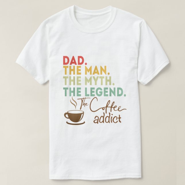 T-shirt Papa Homme Mythe Légende Café Addict Fête des père (Design devant)