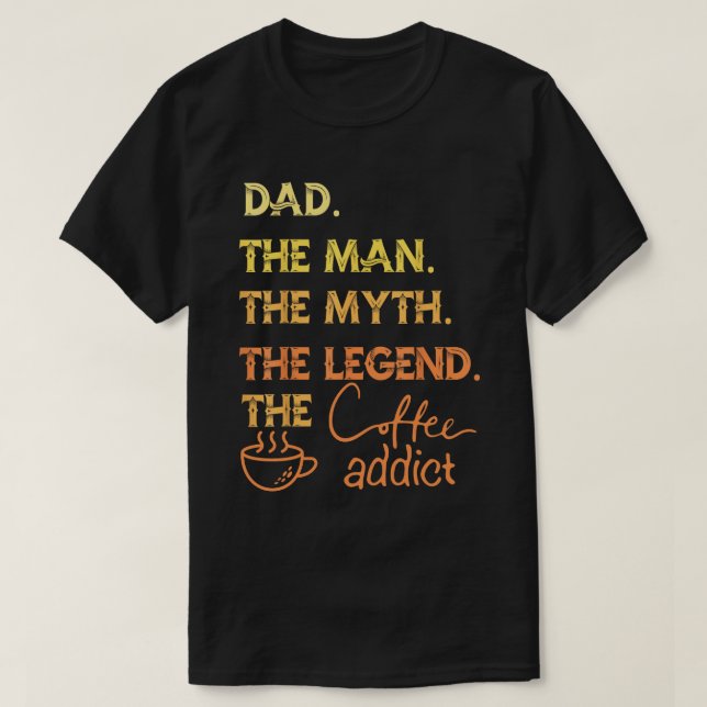T-shirt Papa Homme Mythe Légende Café Addict Fête des père (Design devant)