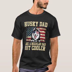 T-shirt Papa Husky Comme Un Père Régulier Mais Un Chien Gl