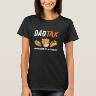 T-shirt Papa Impôt S'assurer que ce n'est pas du poison