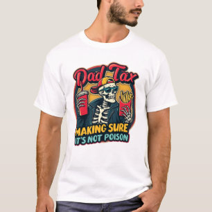 T-shirt Papa Impôt S'assurer que ce n'est pas du poison Dr