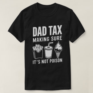 T-shirt Papa Impôt S'assurer que ce n'est pas du poison dr