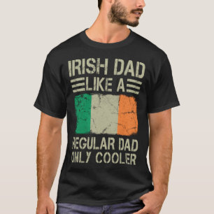 T-shirt Papa irlandais Comme un papa normal Père seulement
