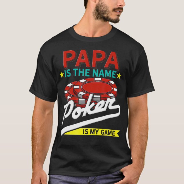 T-shirt Papa Is The Name Poker Is The Game  (Devant)