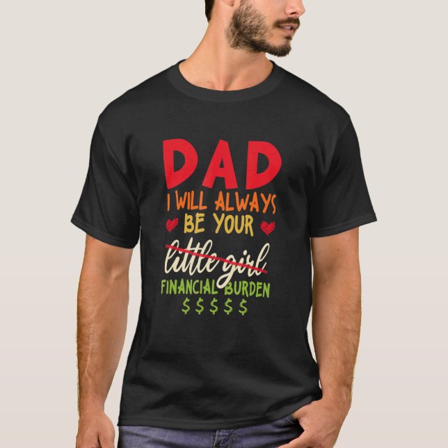 T-shirt Papa, Je Serai Toujours Votre Fardeau Financier (Devant)