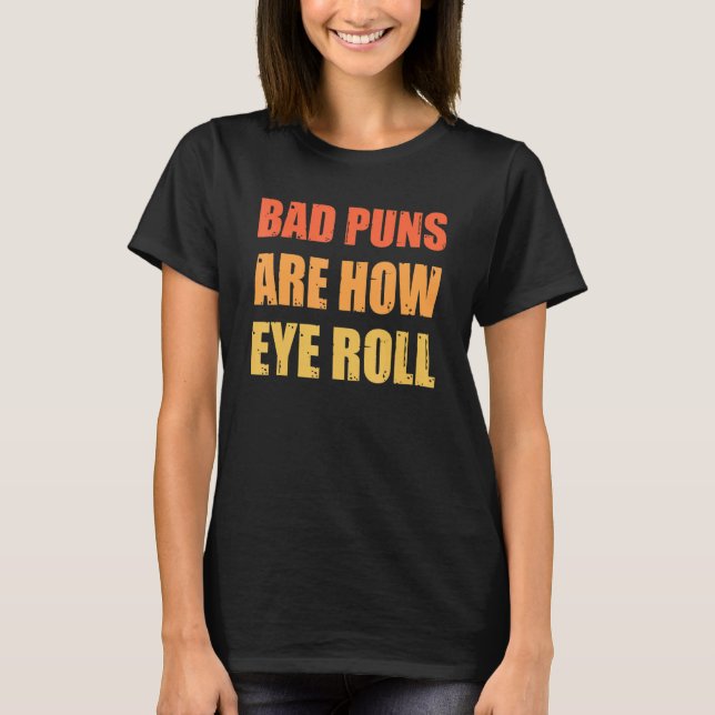 T-shirt Papa Joke Bad Puns Are How Eye Roll Funny (Devant)