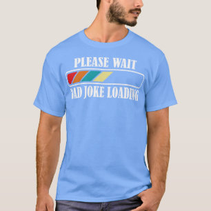T-shirt Papa Joke Chargement Veuillez patienter rétro vint