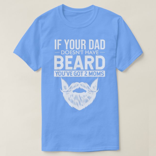 T-shirt Papa Joke quotSi ton papa n'a pas de barbe, tu as  (Design devant)