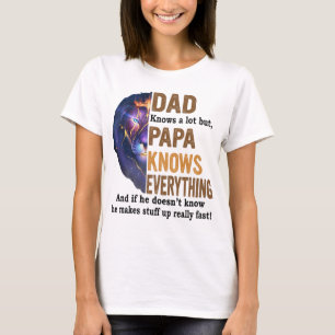 T-shirt Papa knows a, papa knows a, papa knows a tout