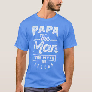 T-shirt Papa. L'Homme. Le Mythe. La Légende