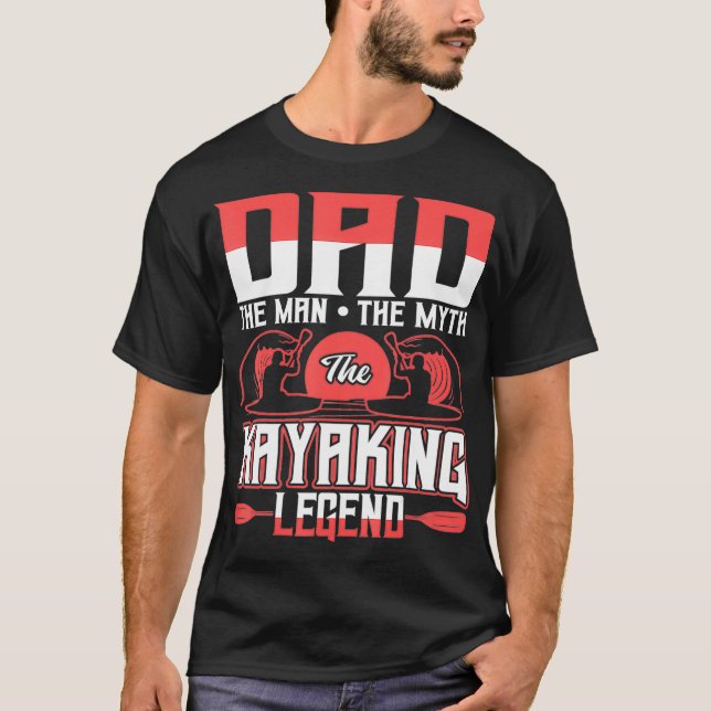 T-shirt Papa L'Homme Le Mythe La Légende Kayak  (Devant)