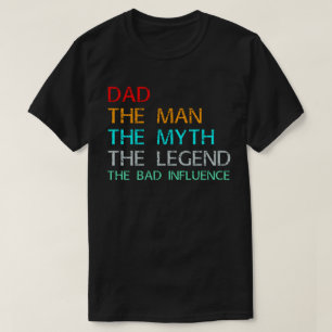 T-shirt papa l'homme le mythe la légende la mauvaise influ