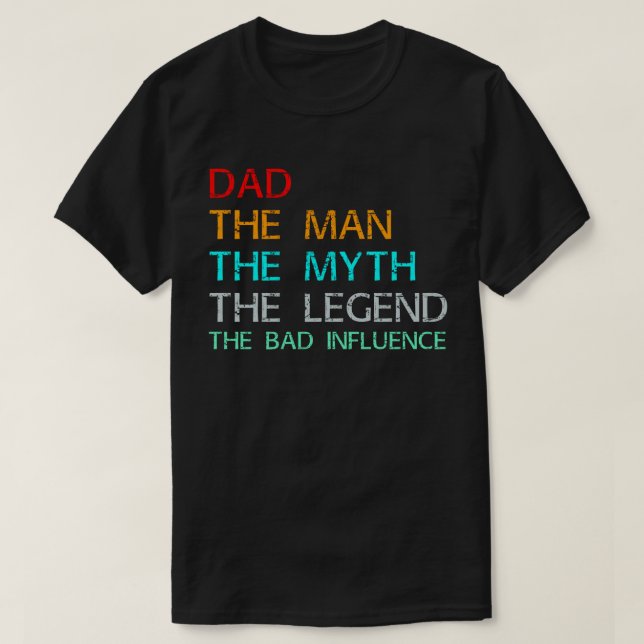 T-shirt papa l'homme le mythe la légende la mauvaise influ (Design devant)
