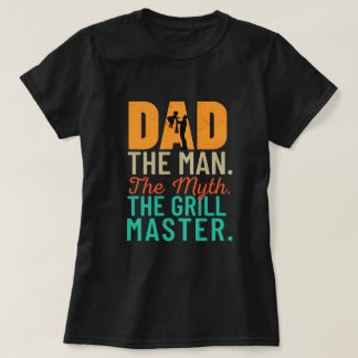 T-shirt Papa : L'Homme. Le Mythe. Le Grill Master