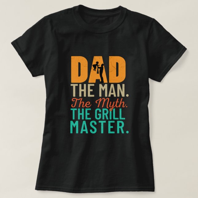T-shirt Papa : L'Homme. Le Mythe. Le Grill Master (Design devant)