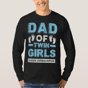 T-shirt Papa Of Twin Girls Classic Overachiever Twin Dad F
