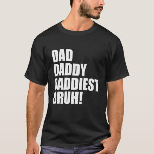 T-shirt Papa Papa Daddy Daddiest Bruh 3