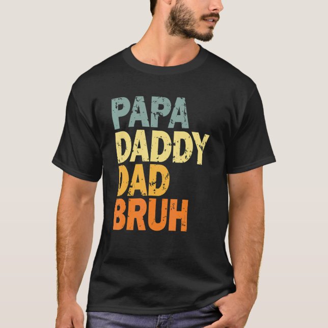 T-shirt Papa Papa Papa Papa Bruh (Devant)