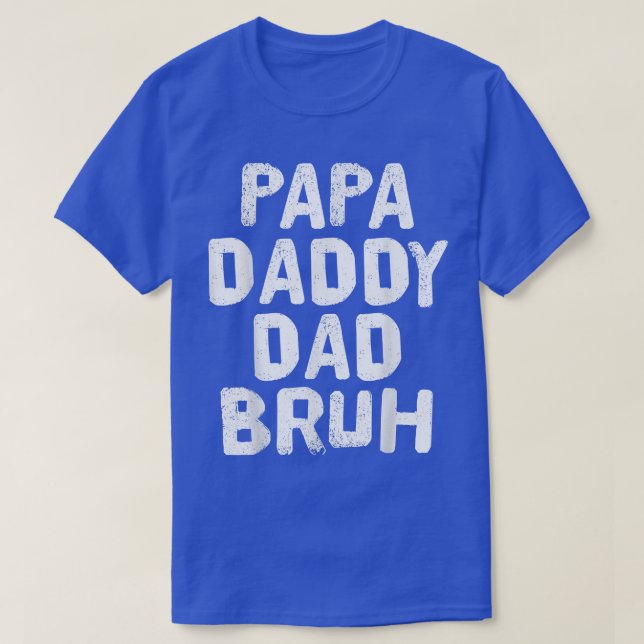 T-shirt Papa Papa Papa Papa Bruh Drôle Fête des pères Cool (Design devant)