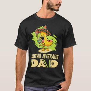 T-shirt Papa Papa Papa Papa Papa Blague Nacho Moyenne Papa