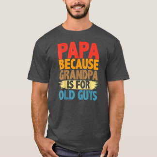 T-shirt Papa parce que grand-père est pour les vieux gars 