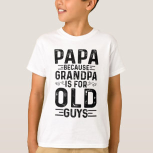 T-shirt Papa Parce Que Grand-Père Est Pour Les Vieux Gars