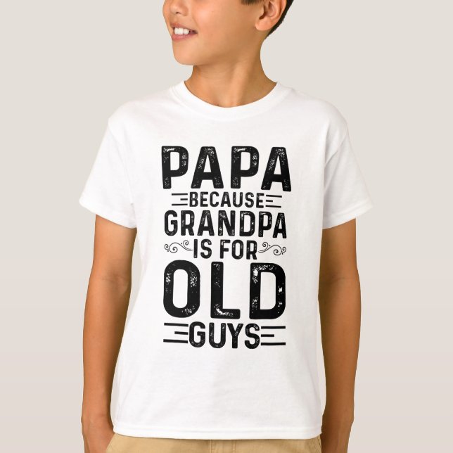 T-shirt Papa Parce Que Grand-Père Est Pour Les Vieux Gars  (Devant)