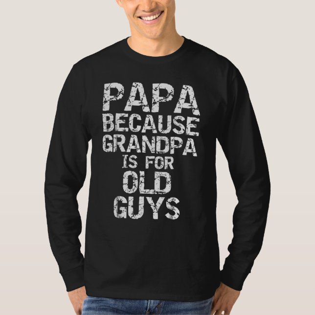 T-shirt Papa Parce Que Grand-Père Est Pour Les Vieux Gars  (Devant)
