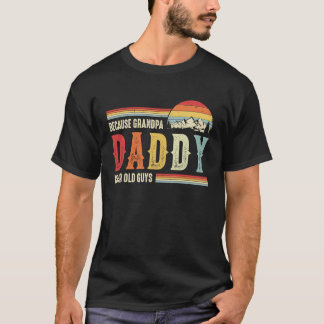 T-shirt Papa Parce Que Grand-Père Est Pour Les Vieux Homme