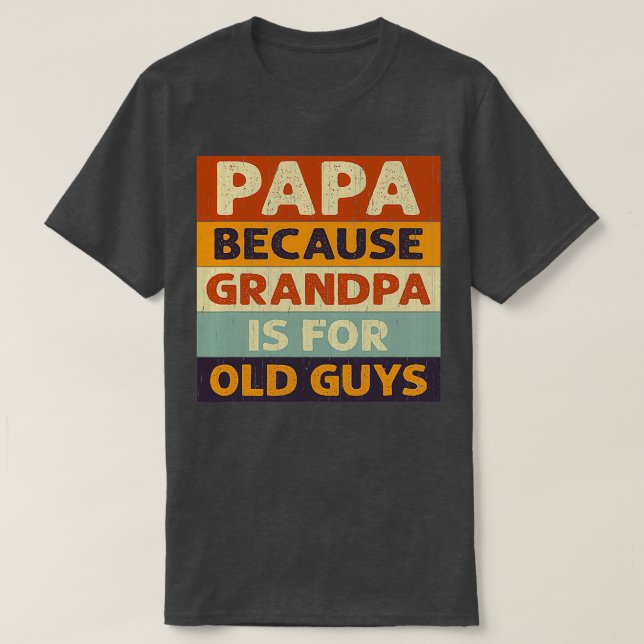 T-shirt Papa Parce Que Grand-Père Est Vieux Gars Classique (Design devant)