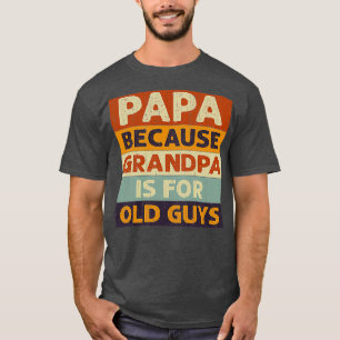 T-shirt Papa Parce Que Grand-Père Est Vieux Gars Classique