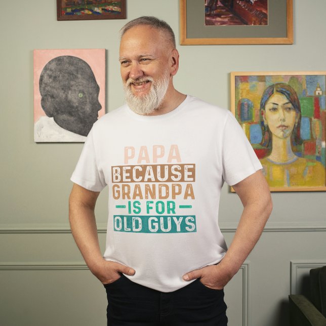 T-SHIRT PAPA PARCE QUE GRANDPA EST POUR LES VIEUX GARS (Créateur téléchargé)