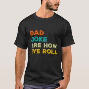 T-shirt Papa plaisante, c'est comment il roule les yeux Cl